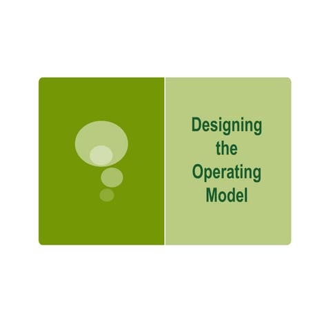 Operating model design v1 | PPTX | Business | Business and Finance