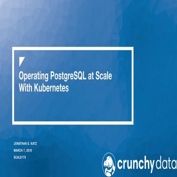 Operating PostgreSQL at Scale with Kubernetes | PPT | Free Download