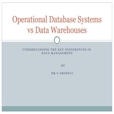 Operational Database Systems vs Data Warehouses _ Dr.U.Sridevi.pptx