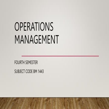 OPERATIONS MANAGEMENT- Full Slides.pptx