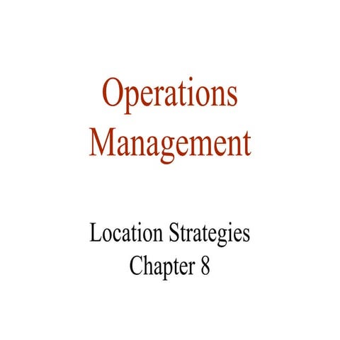Operations management location strategies  (lecture)