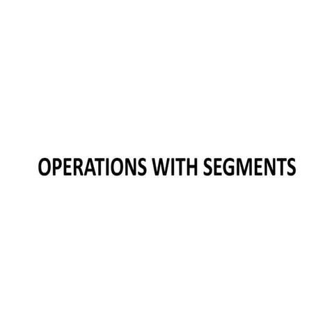 Operations with segments 2