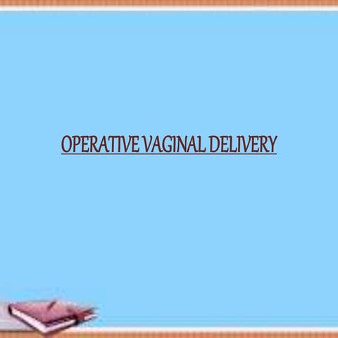 OPERATIVE VAGINAL DELIVERY.pptx