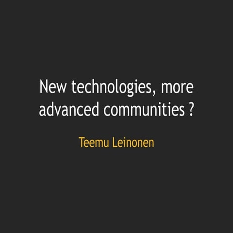 New technologies, more advanced communities ?