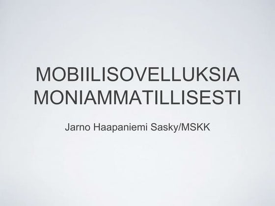 MOBIILISOVELLUKSIA MONIAMMATILLISESTI Jarno Haapaniemi Sasky/MSKK