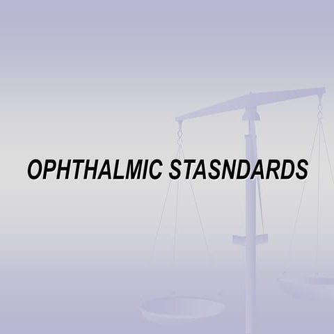 Ophthalmic Standards_6th_sem.ppt