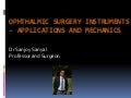 Ophthalmic Surgery Instruments – Applications and Mechanics - Dr Sanjoy Sanyal