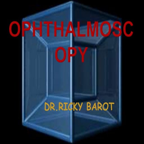 Ophthalmoscopy