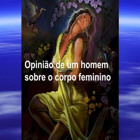 OpiniaoDeUmHomemSobreOCorpoFeminino/Elaine/Coloniasespirituais