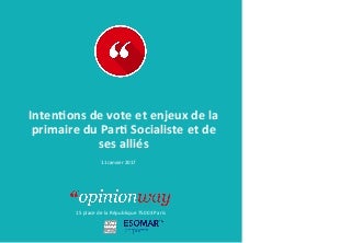 OpinionWay - Intentions de vote et enjeux de la primaire du PS et de ses alliés / 11 janvier 2017