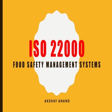 ISO 22000 Food Safety Management Systems - A Presentation by Akshay Anand