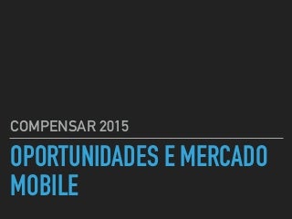 Compensar 2015 - Oportunidades Mercado Mobile