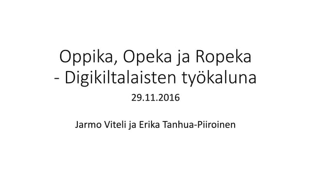 Oppika, Opeka ja Ropeka - digikiltalaisten työkaluna