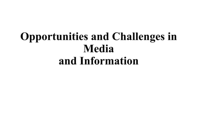 Opportunities and challenges in media