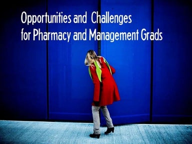 Opportunities challenges pharmacy_n_management_grads