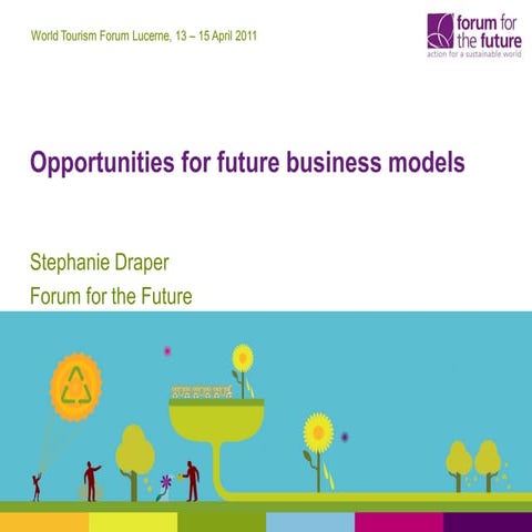 Opportunities for future business models stefanie draper world tourism forum lucerne 2011