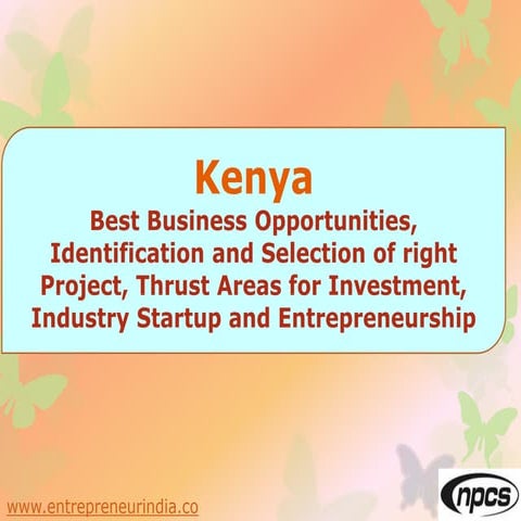 Kenya - Best Business Opportunities, Identification and Selection of right Pr...