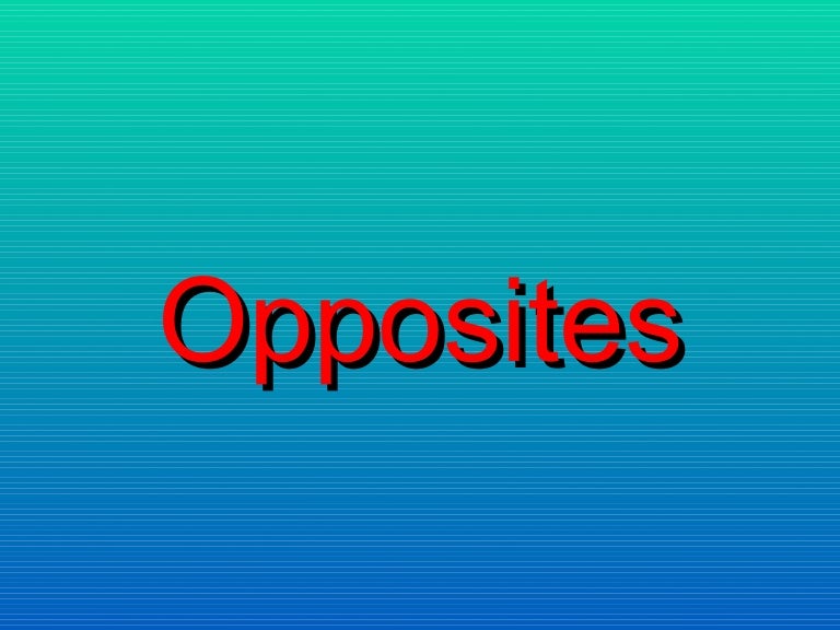 opposites opposites