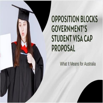 Opposition Blocks Government’s Student Visa Cap Proposal: What It Means for A...