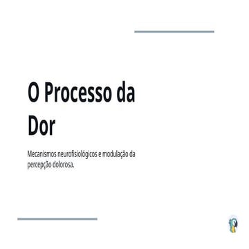 O Processo da Dor,detalhado para melhor entendimentopptx