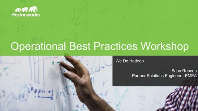 Hortonworks Technical Workshop - Operational Best Practices Workshop