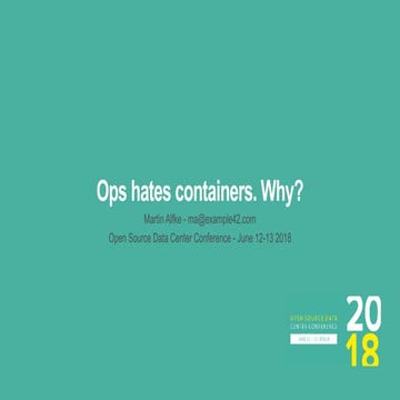 OSDC 2018 |  Ops hates containers. Why? by Martin Alfke