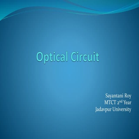 Optical circuit  PPTby Sayantani 