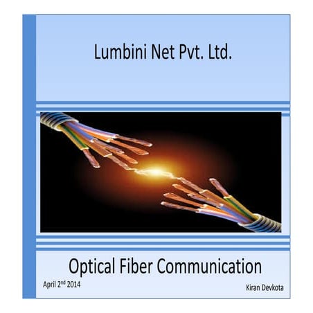 Optical fiber communication-Presented by Kiran Devkota