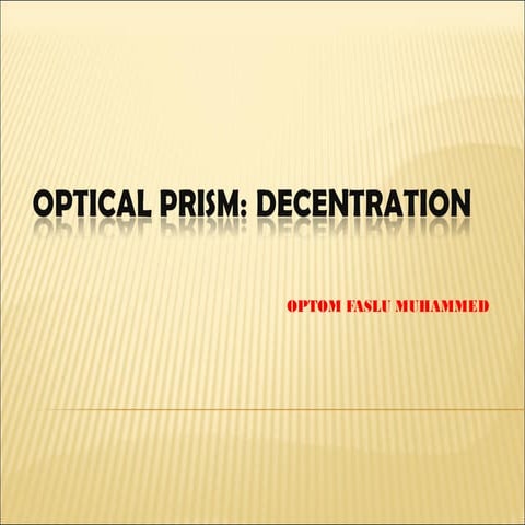 Optical prism decentration