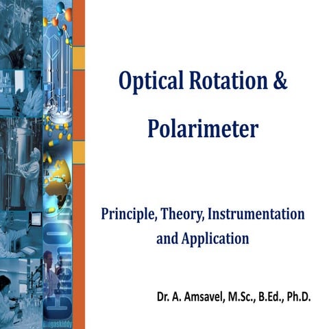 Optical Rotation and Polarimeter   by Dr. A. Amsavel