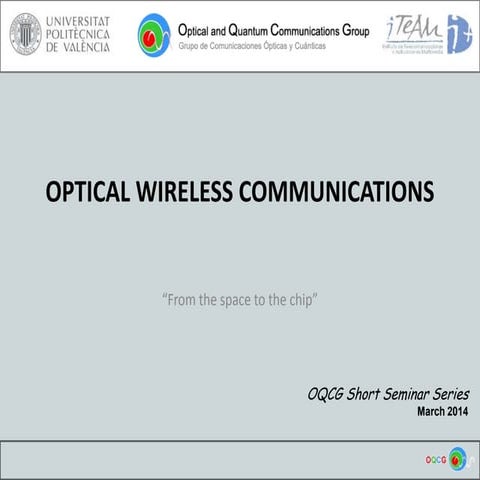 Optical Wireless Communications - from the space to the chip.