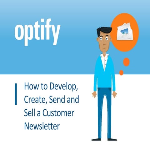Optify Partner Presentation: How to Develop, Create, Send and Sell a Customer...