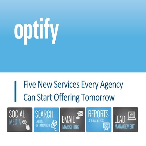 Optify webinar: 5 New Services Every Agency Can Offer Tomorrow