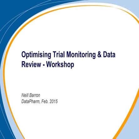 Optimising Clinical Trials Monitoring Data review - Neill Barron