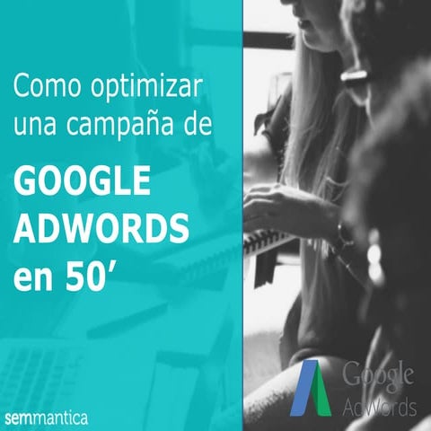 Cómo optimizar una campaña de Google Adwords en 50 minutos