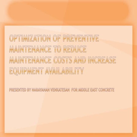 Optimization of preventive maintenance to reduce maintenance costs and increa...