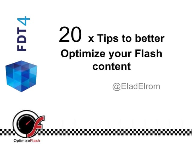 20 x Tips to better Optimize your Flash content