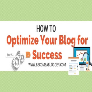 How to Optimize Your Blog for Success