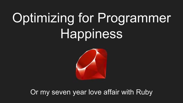 Optimizing for programmer happiness