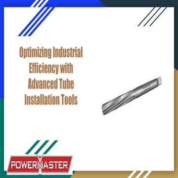 Optimizing Industrial Efficiency with Advanced Tube Installation Tools.pptx