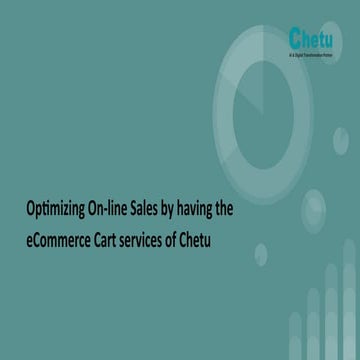Optimizing On-line Sales by having the eCommerce Cart services of Chetu.