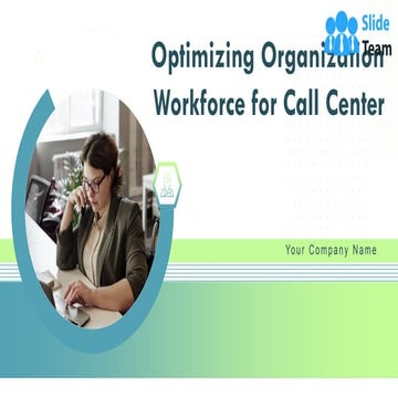 Optimizing Organization Workforce For Call Center Powerpoint Presentation Slides