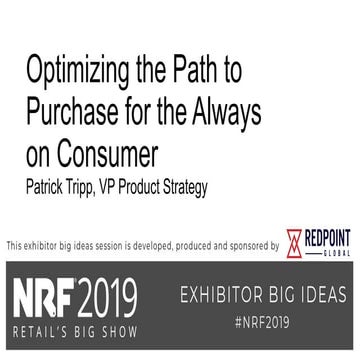 Optimizing the path to purchase for the always-on consumer