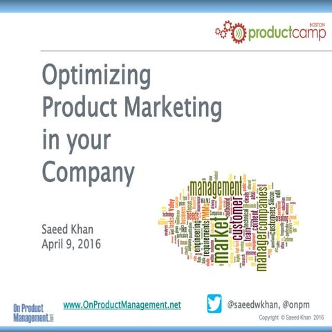 Optimizing product marketing   boston product camp 2016 - saeed khan