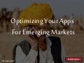 Optimizing Your Apps For Emerging Markets - Droidcon Montreal 2015