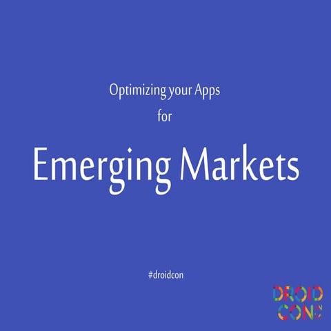 Optimizing your Apps for Emerging Markets 