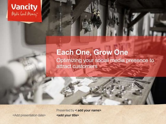 Each One, Grow One : Optimizing your social media presence to attract customers