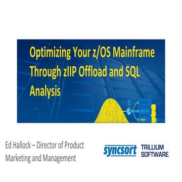 Optimizing Your z/OS Mainframe Through zIIP Offload and SQL Analysis | PPT