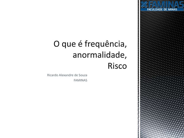 O que é frequência, anormalidade, risco | PPTX