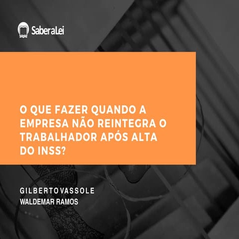 O que fazer quando a empresa não reintegra o trabalhador após alta do INSS